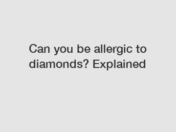 Can you be allergic to diamonds? Explained Can you be allergic to diamonds? Explained