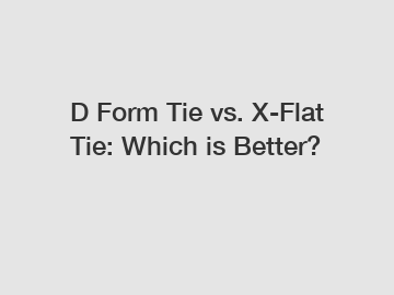 D Form Tie vs. X-Flat Tie: Which is Better? D Form Tie vs. X-Flat Tie: Which is Better?