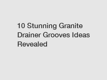 10 Stunning Granite Drainer Grooves Ideas Revealed