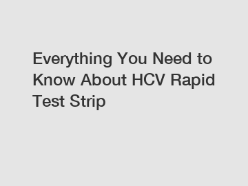 Everything You Need to Know About HCV Rapid Test Strip