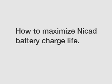 How to maximize Nicad battery charge life. How to maximize Nicad battery charge life.