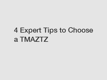 4 Expert Tips to Choose a TMAZTZ