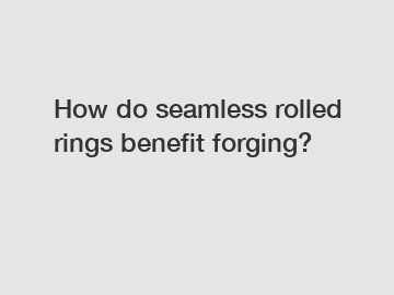 How do seamless rolled rings benefit forging?