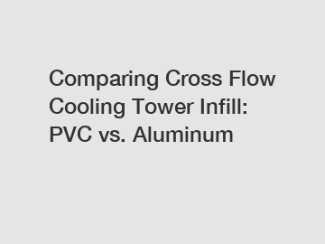 Comparing Cross Flow Cooling Tower Infill: PVC vs. Aluminum