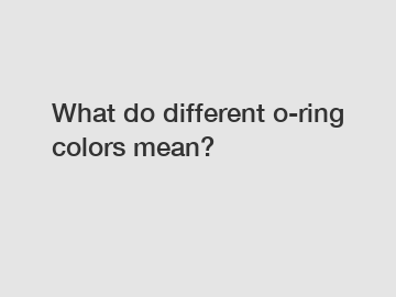 What do different o-ring colors mean?