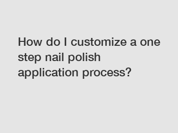 How do I customize a one step nail polish application process?