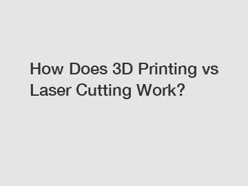 How Does 3D Printing vs Laser Cutting Work?