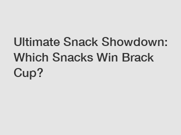 Ultimate Snack Showdown: Which Snacks Win Brack Cup?