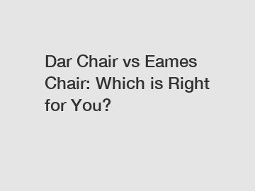 Dar Chair vs Eames Chair: Which is Right for You?