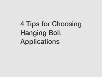 4 Tips for Choosing Hanging Bolt Applications