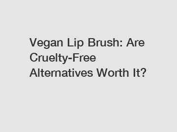 Vegan Lip Brush: Are Cruelty-Free Alternatives Worth It?