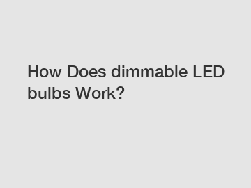 How Does dimmable LED bulbs Work?