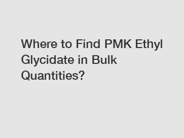 Where to Find PMK Ethyl Glycidate in Bulk Quantities?