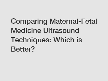 Comparing Maternal-Fetal Medicine Ultrasound Techniques: Which is Better?
