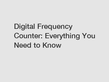 Digital Frequency Counter: Everything You Need to Know