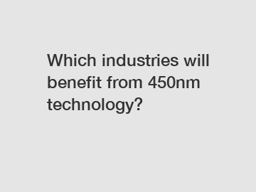 Which industries will benefit from 450nm technology?