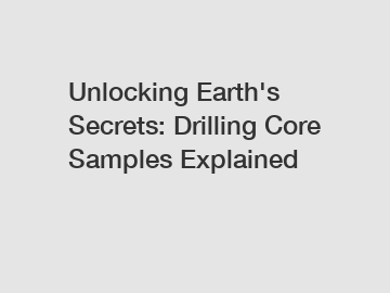 Unlocking Earth's Secrets: Drilling Core Samples Explained