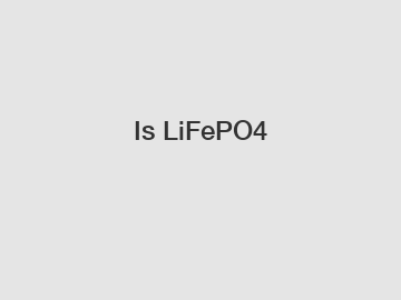 Is LiFePO4