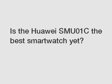 Is the Huawei SMU01C the best smartwatch yet?