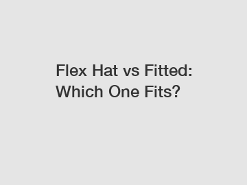 Flex Hat vs Fitted: Which One Fits?