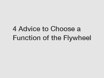 4 Advice to Choose a Function of the Flywheel