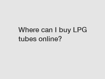 Where can I buy LPG tubes online?