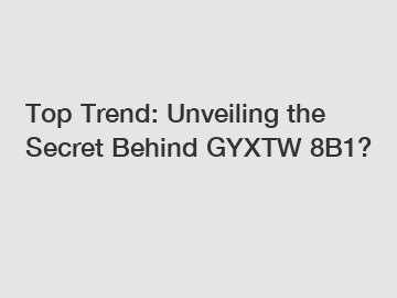 Top Trend: Unveiling the Secret Behind GYXTW 8B1?