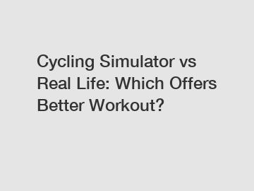 Cycling Simulator vs Real Life: Which Offers Better Workout?