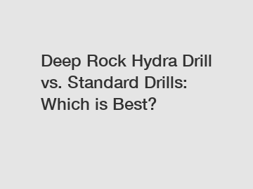 Deep Rock Hydra Drill vs. Standard Drills: Which is Best?