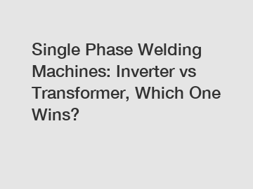 Single Phase Welding Machines: Inverter vs Transformer, Which One Wins?
