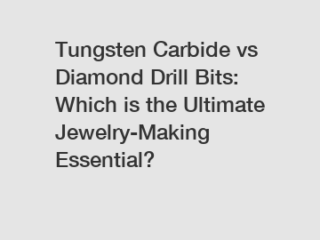 Tungsten Carbide vs Diamond Drill Bits: Which is the Ultimate Jewelry-Making Essential?