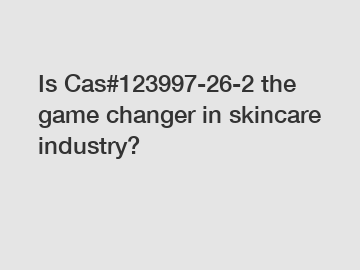 Is Cas#123997-26-2 the game changer in skincare industry?