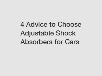 4 Advice to Choose Adjustable Shock Absorbers for Cars