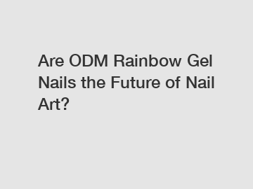 Are ODM Rainbow Gel Nails the Future of Nail Art?