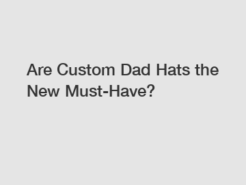 Are Custom Dad Hats the New Must-Have?