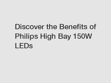 Discover the Benefits of Philips High Bay 150W LEDs