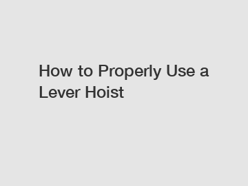 How to Properly Use a Lever Hoist