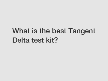 What is the best Tangent Delta test kit?