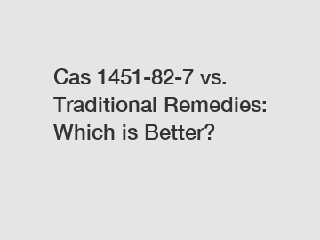 Cas 1451-82-7 vs. Traditional Remedies: Which is Better? Cas 1451-82-7 vs. Traditional Remedies: Which is Better?