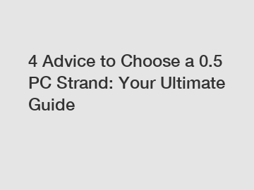 4 Advice to Choose a 0.5 PC Strand: Your Ultimate Guide