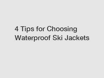 4 Tips for Choosing Waterproof Ski Jackets