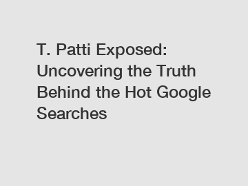 T. Patti Exposed: Uncovering the Truth Behind the Hot Google Searches