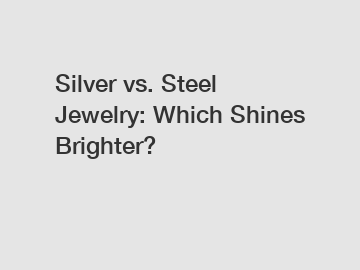 Silver vs. Steel Jewelry: Which Shines Brighter?