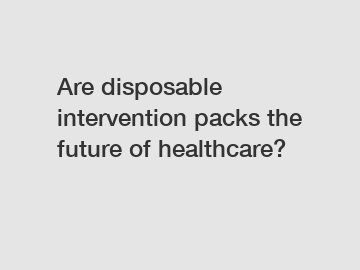 Are disposable intervention packs the future of healthcare?