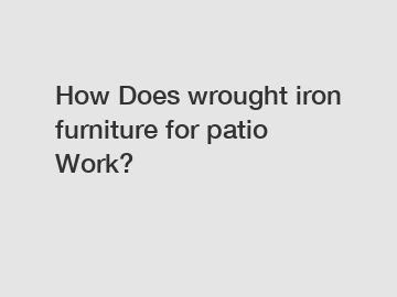 How Does wrought iron furniture for patio Work?