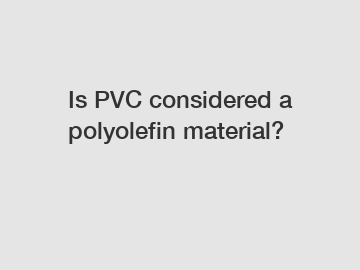 Is PVC considered a polyolefin material?