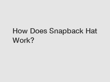 How Does Snapback Hat Work?