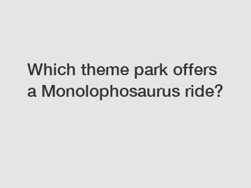 Which theme park offers a Monolophosaurus ride?