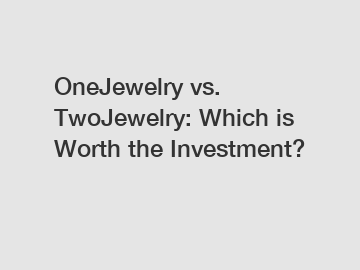 OneJewelry vs. TwoJewelry: Which is Worth the Investment?