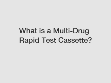 What is a Multi-Drug Rapid Test Cassette?